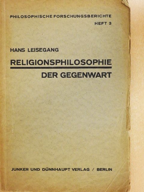 Dr. Hans Leisegang - Religionsphilosophie der Gegenwart [antikvár]