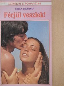 Sheila Bruckner - Férjül veszlek! [antikvár]
