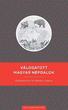 Erdélyi János - Válogatott magyar népdalok
