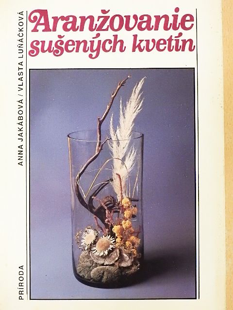 Anna Jakábová - Aranzovanie susenych kvetín [antikvár]