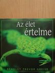 Bradley Trevor Greive - Az élet értelme [antikvár]