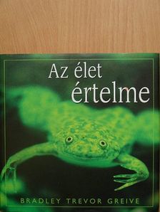 Bradley Trevor Greive - Az élet értelme [antikvár]