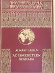 Almásy László - Az ismeretlen Szahara [antikvár]