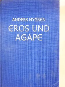 Anders Nygren - Eros und Agape [antikvár]