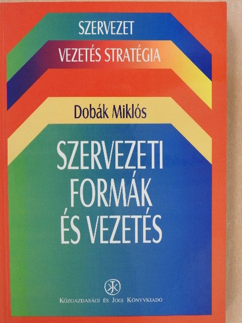 Antal Zsuzsanna - Szervezeti formák és vezetés [antikvár]