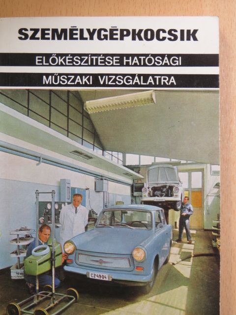 Dr. Demeter András - Személygépkocsik előkészítése hatósági műszaki vizsgálatra [antikvár]