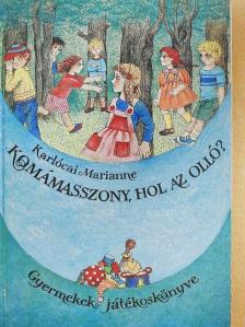 Karlócai Mariann - Komámasszony, hol az olló? [antikvár]