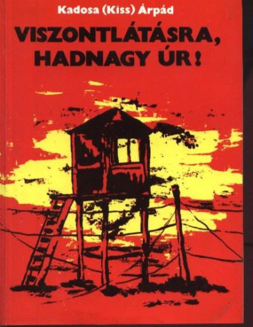 Kadosa (Kiss) Árpád - Viszontlátásra, hadnagy úr! [antikvár]