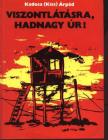 Kadosa (Kiss) Árpád - Viszontlátásra, hadnagy úr! [antikvár]
