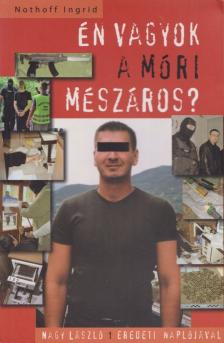 Nothoff Ingrid - Én vagyok a móri mészáros? [antikvár]