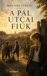 MOLNÁR FERENC - A Pál utcai fiúk