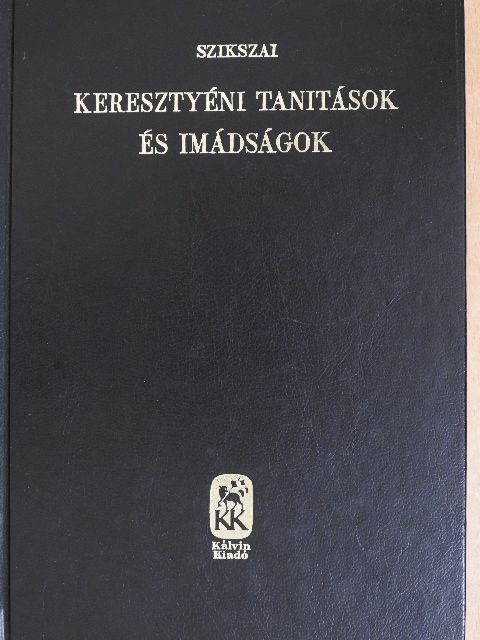 Szikszai György - Keresztyéni tanítások és imádságok [antikvár]