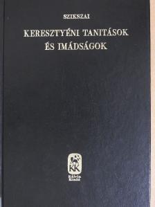 Szikszai György - Keresztyéni tanítások és imádságok [antikvár]