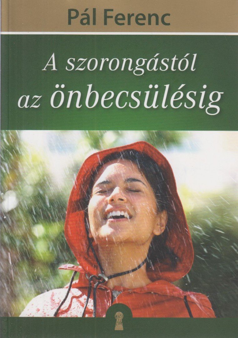 Pál Ferenc - A szorongástól az önbecsülésig [antikvár]