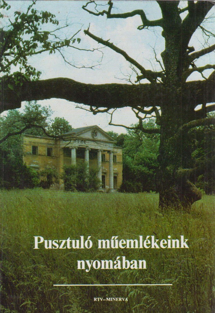 Ézsiás Anikó, Szakály István - Pusztuló műemlékeink nyomában [antikvár]