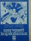 Szigeti Péter - Szervezett kapitalizmus [antikvár]