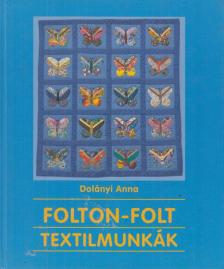 Dalányi Anna - Folton-folt textilmunkák [antikvár]