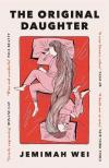 Jemimah Wei - The Original Daughter: A dazzling story of ambition and sisterhood