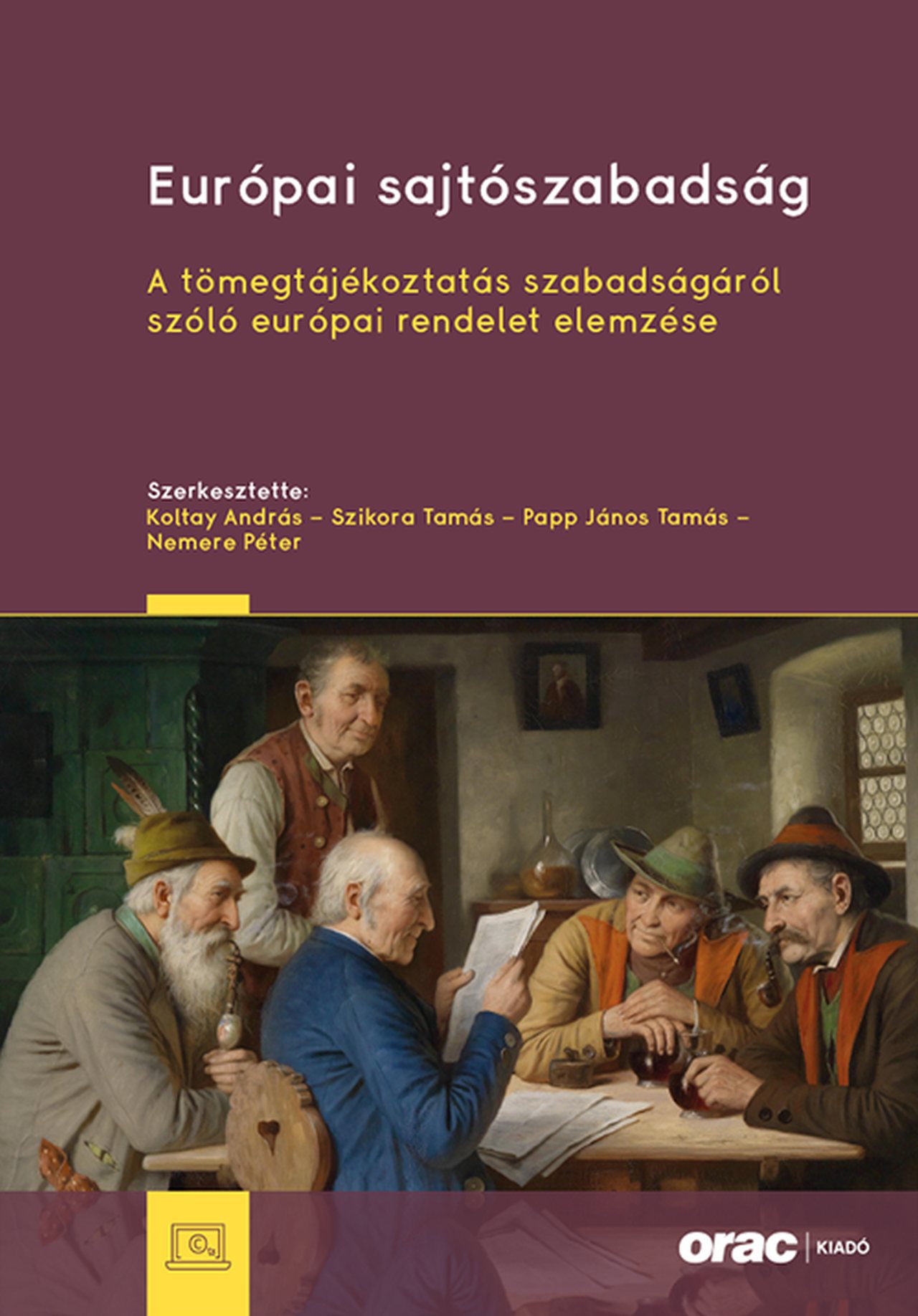 Koltay András[szerk.] - Szikora Tamás[szerk.] - Papp János Tamás[szerk.] - Nemere Péter[szerk.] - Európai sajtószabadság - A tömegtájékoztatás szabadságáról szóló európai rendelet elemzése