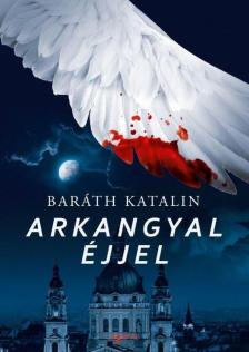 Baráth Katalin - Arkangyal éjjel [antikvár]