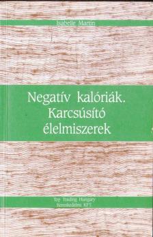 Martin, Isabelle - Negatív kalóriák - Karcsúsító élelmiszerek [antikvár]