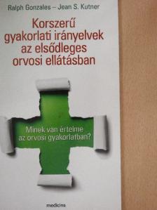 Jean S. Kutner - Korszerű gyakorlati irányelvek az elsődleges orvosi ellátásban [antikvár]