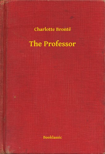 Charlotte Brontë - The Professor [eKönyv: epub, mobi]