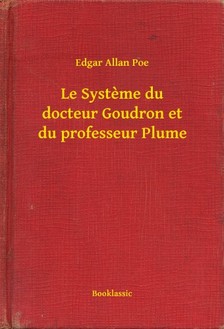 Edgar Allan Poe - Le Systeme du docteur Goudron et du professeur Plume [eKönyv: epub, mobi]