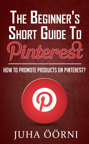 Öörni Juha - The Beginner's Short Guide to Pinterest [eKönyv: epub, mobi]