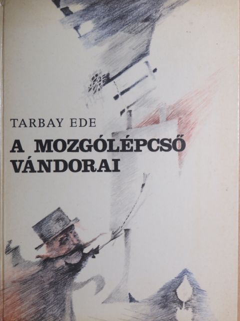 Tarbay Ede - A mozgólépcső vándorai [antikvár]