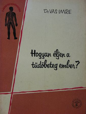 Dr. Vas Imre - Hogyan éljen a tüdőbeteg ember? [antikvár]
