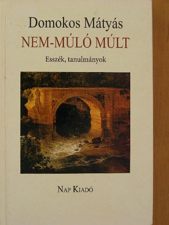 Domokos Mátyás - Nem-múló múlt [antikvár]