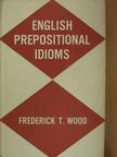 Frederick T. Wood - English Prepositional Idioms [antikvár]