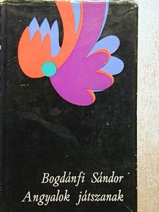 Bogdánfi Sándor - Angyalok játszanak [antikvár]