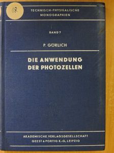 Dr. Paul Görlich - Die Anwendung der Photozellen [antikvár]