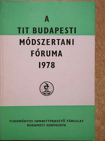 Békés Ferenc - A TIT budapesti módszertani fóruma 1978 [antikvár]