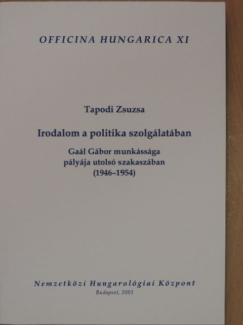 Gaál Gábor - Irodalom a politika szolgálatában [antikvár]