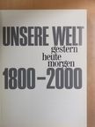 Anton Zischka - Unsere welt - gestern, heute, morgen [antikvár]