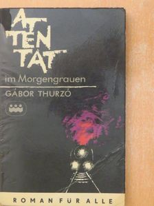 Gábor Thurzó - Attentat im Morgengrauen [antikvár]