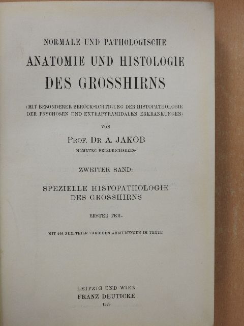 Prof. Dr. A. Jakob - Normale und Pathologische Anatomie und Histologie des Grosshirns II/1. [antikvár]