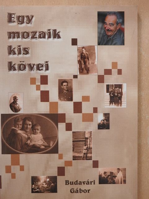 Budavári Gábor - Egy mozaik kis kövei (dedikált példány) [antikvár]