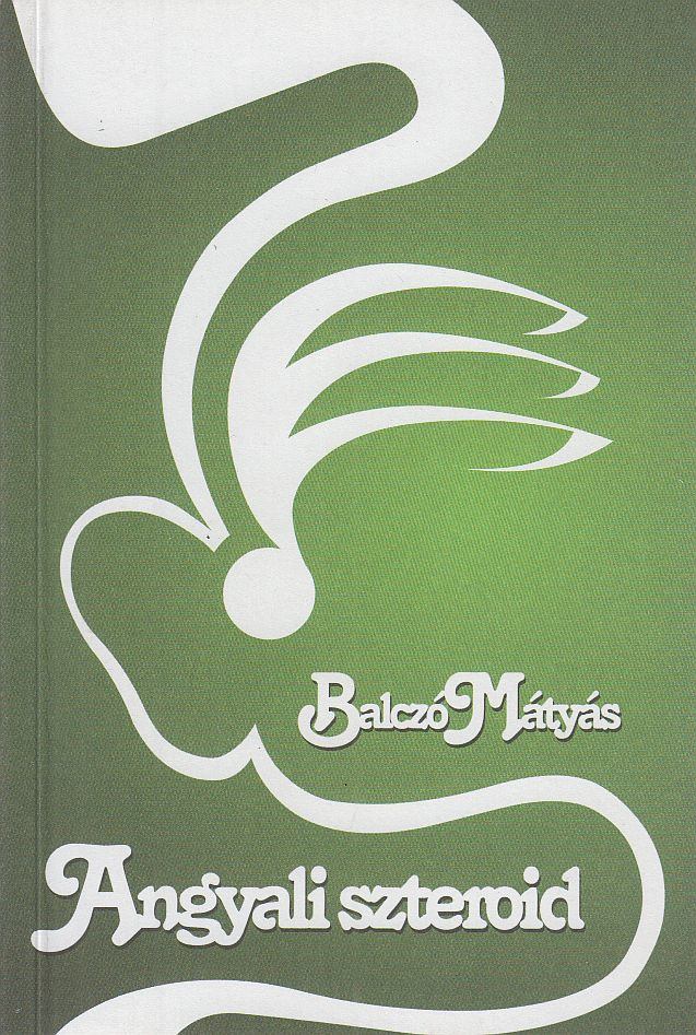 Balczó Mátyás - Angyali szteroid [antikvár]
