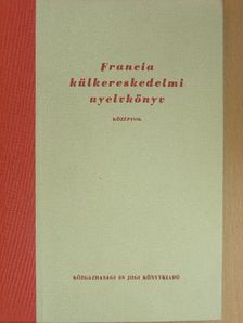 Dr. Szántó Endre - Francia külkereskedelmi nyelvkönyv [antikvár]