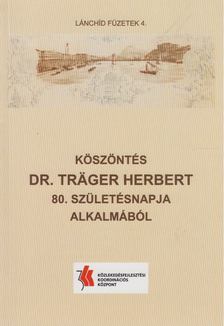 Hajós Bence (szerk.), Tóth Ernő (szerk.) - Köszöntés Dr. Träger Herbert 80. születésnapja alkalmából [antikvár]