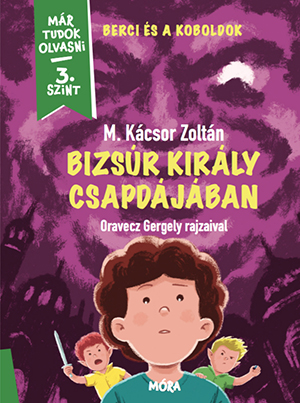M. Kácsor Zoltán - Bizsúr király csapdájában - Már tudok olvasni sorozat