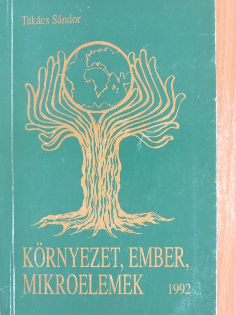 Takács Sándor - Környezet, ember, mikroelemek [antikvár]