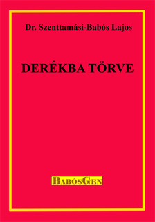 Dr. Szenttamási-Babós Lajos - Derékba törve