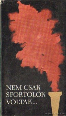 Nem csak sportolók voltak [antikvár]