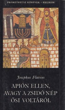 Josephus Flavius - Apión ellen, avagy a zsidó nép ősi voltáról [antikvár]
