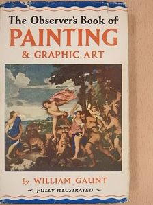 William Gaunt - The Observer's Book of Painting and Graphic Art [antikvár]